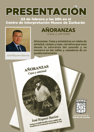 Este viernes se presenta en Fuente de Cantos el libro `AÑORANZAS - Caza y Amistad´ de D. José Riqueni Barrios